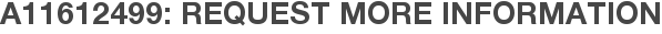 A11612499: Request More Information