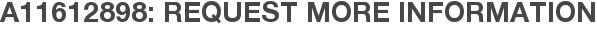 A11612898: Request More Information