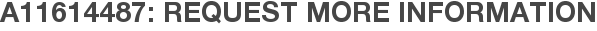 A11614487: Request More Information