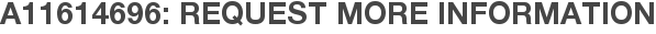 A11614696: Request More Information