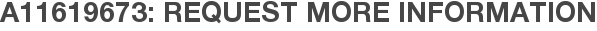 A11619673: Request More Information