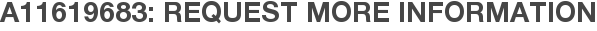 A11619683: Request More Information