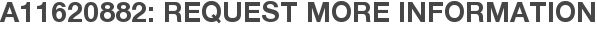 A11620882: Request More Information