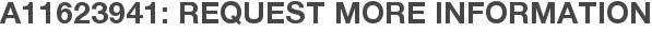 A11623941: Request More Information