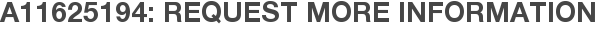 A11625194: Request More Information