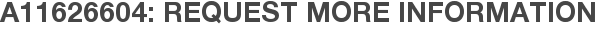 A11626604: Request More Information