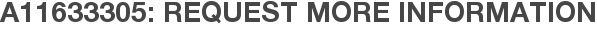 A11633305: Request More Information