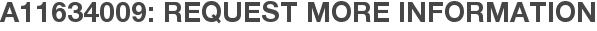 A11634009: Request More Information