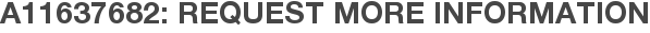 A11637682: Request More Information