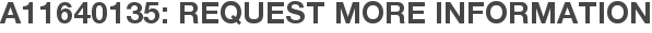 A11640135: Request More Information