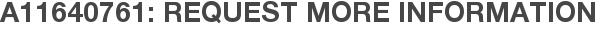 A11640761: Request More Information