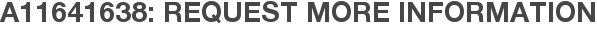 A11641638: Request More Information