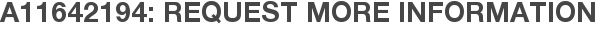 A11642194: Request More Information