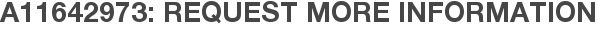 A11642973: Request More Information