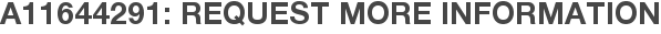A11644291: Request More Information
