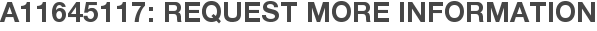 A11645117: Request More Information