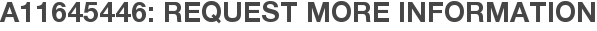 A11645446: Request More Information