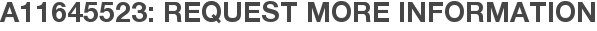 A11645523: Request More Information