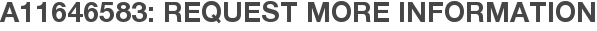 A11646583: Request More Information