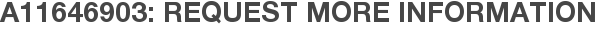 A11646903: Request More Information