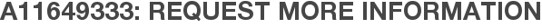 A11649333: Request More Information