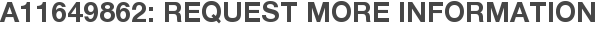A11649862: Request More Information