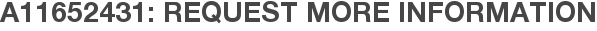 A11652431: Request More Information