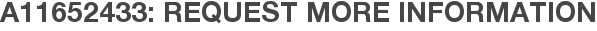 A11652433: Request More Information