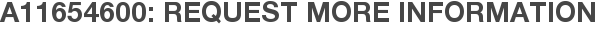 A11654600: Request More Information