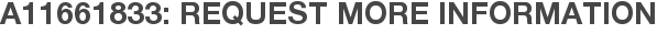 A11661833: Request More Information