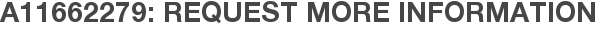 A11662279: Request More Information