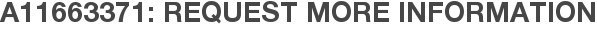 A11663371: Request More Information