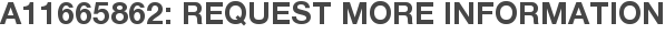 A11665862: Request More Information