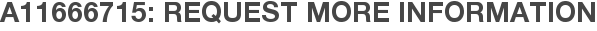 A11666715: Request More Information