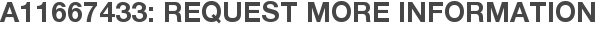 A11667433: Request More Information