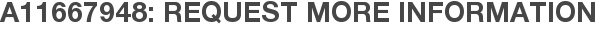 A11667948: Request More Information