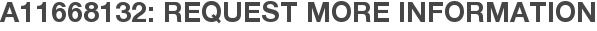 A11668132: Request More Information