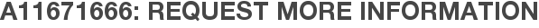 A11671666: Request More Information