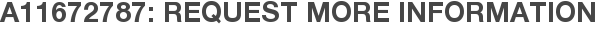 A11672787: Request More Information