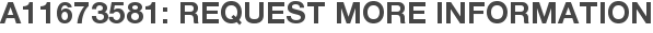 A11673581: Request More Information