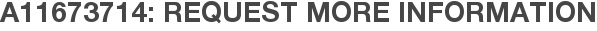 A11673714: Request More Information