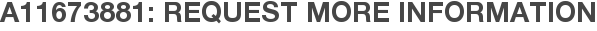 A11673881: Request More Information