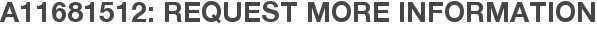 A11681512: Request More Information