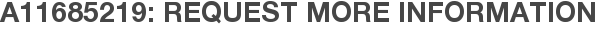 A11685219: Request More Information