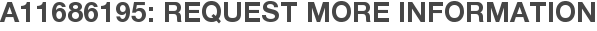 A11686195: Request More Information