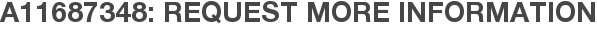 A11687348: Request More Information