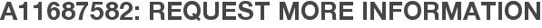 A11687582: Request More Information