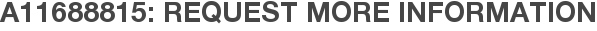 A11688815: Request More Information