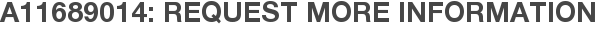 A11689014: Request More Information