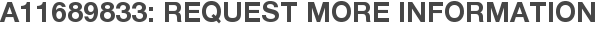 A11689833: Request More Information